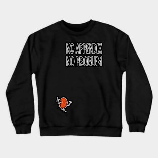 Appendix Removal Surgery Appendectomy Crewneck Sweatshirt